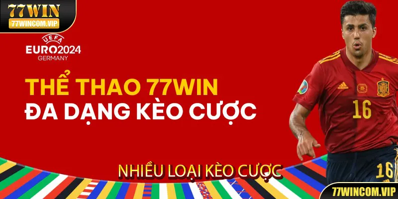 77win cung cấp nhiều loại kèo cược khác nhau cho người chơi thoải mái lựa chọn