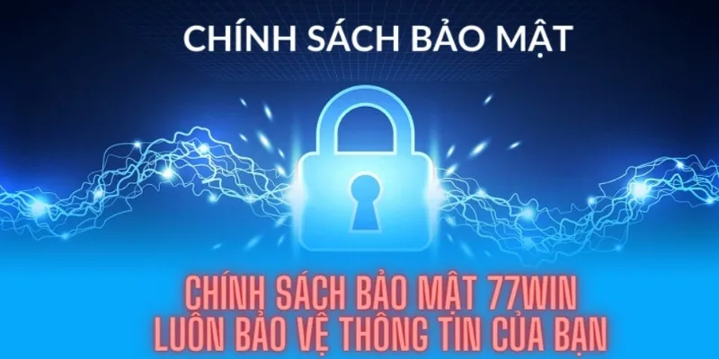 Khái niệm chính sách bảo mật 77win cho người chơi