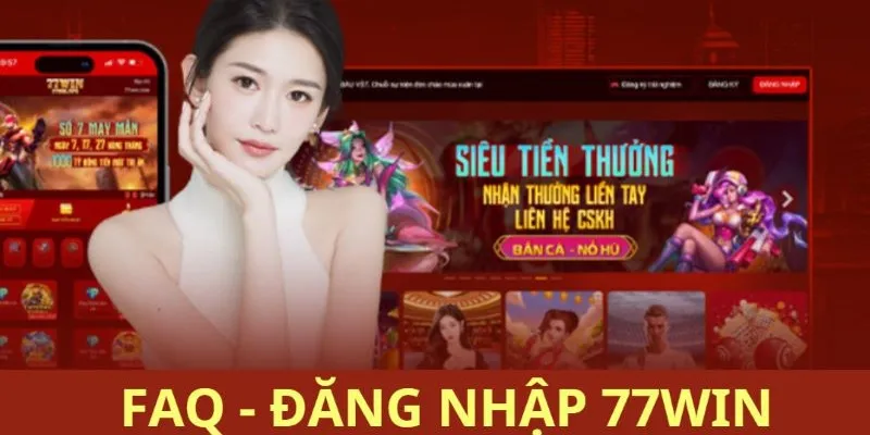 Trả lời một số thắc mắc khi đăng nhập 77WIN